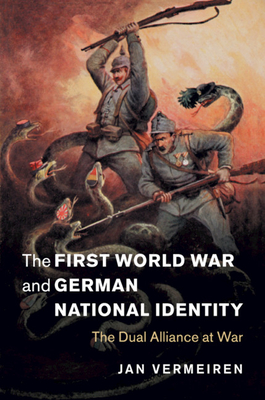 Imagen del vendedor de The First World War and German National Identity: The Dual Alliance at War (Paperback or Softback) a la venta por BargainBookStores