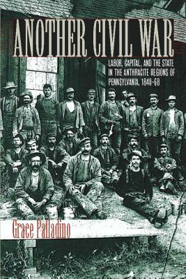 Seller image for Another Civil War: Labor, Capital, and the State in the Anthracite Regions of Pennsylvania, 1840a 1868 (Paperback or Softback) for sale by BargainBookStores