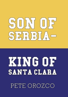 Seller image for Son of Serbia - King of Santa Clara (Hardback or Cased Book) for sale by BargainBookStores