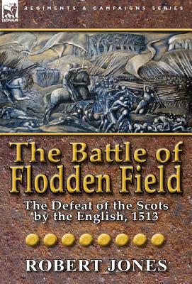 Immagine del venditore per The Battle of Flodden Field: The Defeat of the Scots by the English, 1513 (Hardback or Cased Book) venduto da BargainBookStores