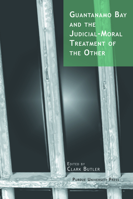 Image du vendeur pour Guantanamo Bay and the Judicial-Moral Treatment of the Other (Paperback or Softback) mis en vente par BargainBookStores