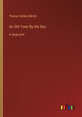 Seller image for An Old Town By the Sea: in large print (Paperback or Softback) for sale by BargainBookStores