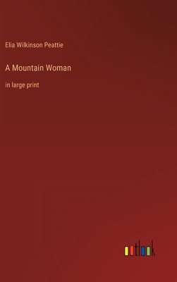 Seller image for A Mountain Woman: in large print (Hardback or Cased Book) for sale by BargainBookStores