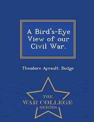 Seller image for A Bird's-Eye View of Our Civil War. - War College Series (Paperback or Softback) for sale by BargainBookStores