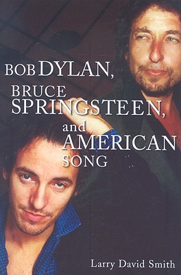 Bild des Verkufers fr Bob Dylan, Bruce Springsteen, and American Song (Paperback or Softback) zum Verkauf von BargainBookStores