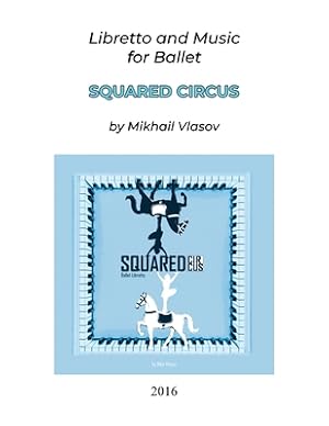 Imagen del vendedor de Squared Circus: Libretto and Music for Ballet (Paperback or Softback) a la venta por BargainBookStores