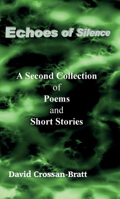 Seller image for Echoes of Silence: A Second Collection of Poems and Short Stories (Hardback or Cased Book) for sale by BargainBookStores