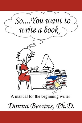 Imagen del vendedor de So . . . You want to write a book: A Manual for the Beginning Writer (Paperback or Softback) a la venta por BargainBookStores