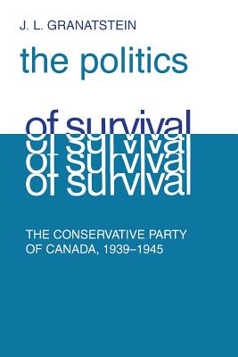 Bild des Verkufers fr Politics of Survival: The Conservative Party of Canada, 1939-1945 (Paperback or Softback) zum Verkauf von BargainBookStores