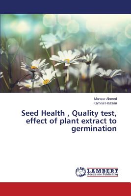 Bild des Verkufers fr Seed Health, Quality test, effect of plant extract to germination (Paperback or Softback) zum Verkauf von BargainBookStores