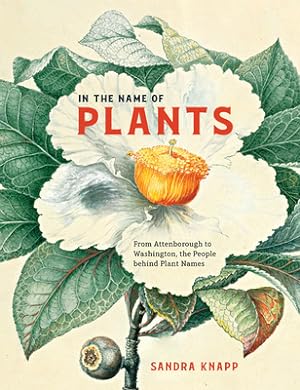 Immagine del venditore per In the Name of Plants: From Attenborough to Washington, the People Behind Plant Names (Hardback or Cased Book) venduto da BargainBookStores