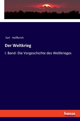 Seller image for Der Weltkrieg: I. Band- Die Vorgeschichte des Weltkrieges (Paperback or Softback) for sale by BargainBookStores