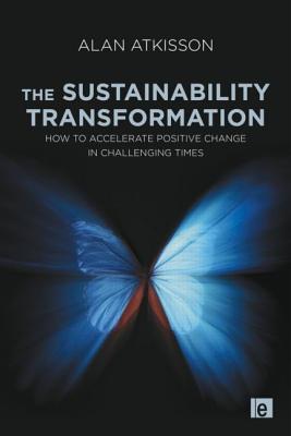 Imagen del vendedor de The Sustainability Transformation: How to Accelerate Positive Change in Challenging Times (Paperback or Softback) a la venta por BargainBookStores