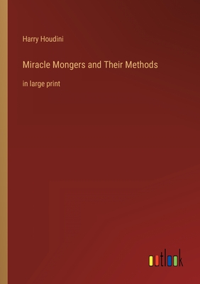 Image du vendeur pour Miracle Mongers and Their Methods: in large print (Paperback or Softback) mis en vente par BargainBookStores