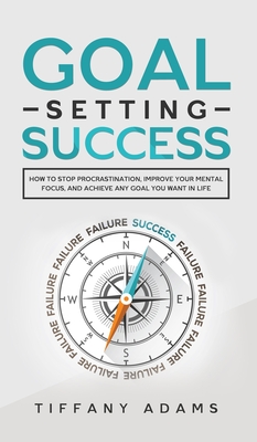 Immagine del venditore per Goal Setting Success: How To Stop Procrastination, Improve Your Mental Focus, And Achieve Any Goal You Want in Life (Hardback or Cased Book) venduto da BargainBookStores