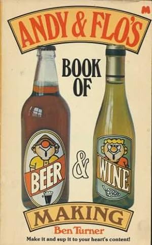 Seller image for Andy and Flo's Book of Beer and Wine Making for sale by WeBuyBooks