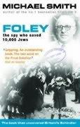 Bild des Verkufers fr Foley: The Spy Who Saved 10,000 Jews zum Verkauf von WeBuyBooks