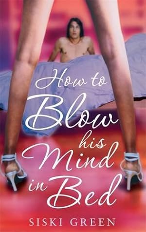 Seller image for How To Blow His Mind In Bed (Tom Thorne Novels) for sale by WeBuyBooks