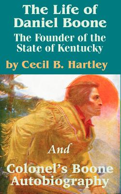 Seller image for The Life of Daniel Boone: The Founder of the State of Kentucky and Colonel's Boone Autobiography (Paperback or Softback) for sale by BargainBookStores