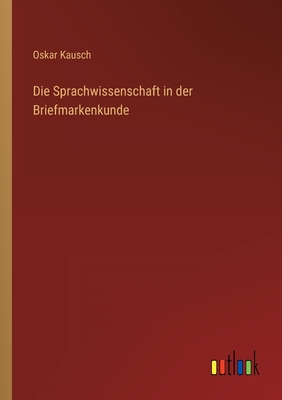 Seller image for Die Sprachwissenschaft in der Briefmarkenkunde (Paperback or Softback) for sale by BargainBookStores