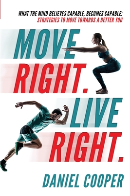 Seller image for Move Right. Live Right.: What the mind believes capable, becomes capable: Strategies to move towards a better you (Paperback or Softback) for sale by BargainBookStores