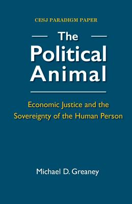 Seller image for The Political Animal: Economic Justice and the Sovereignty of the Human Person (Paperback or Softback) for sale by BargainBookStores