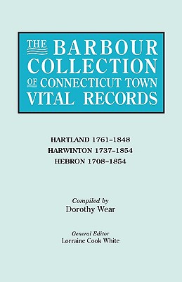 Seller image for The Barbour Collection of Connecticut Town Vital Records. Volume 18: Hartland 1761-1848, Harwinton 1737-1854, Hebron 1708-1854 (Paperback or Softback) for sale by BargainBookStores