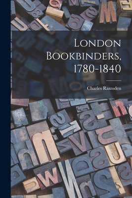 Bild des Verkufers fr London Bookbinders, 1780-1840 (Paperback or Softback) zum Verkauf von BargainBookStores