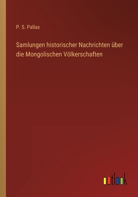 Image du vendeur pour Samlungen historischer Nachrichten �ber die Mongolischen V�lkerschaften (Paperback or Softback) mis en vente par BargainBookStores
