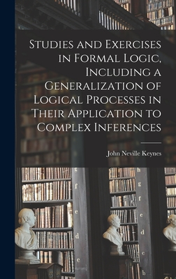 Seller image for Studies and Exercises in Formal Logic, Including a Generalization of Logical Processes in Their Application to Complex Inferences (Hardback or Cased Book) for sale by BargainBookStores