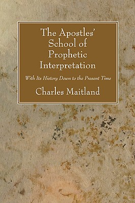 Seller image for The Apostles' School of Prophetic Interpretation: With Its History Down to the Present Time (Paperback or Softback) for sale by BargainBookStores