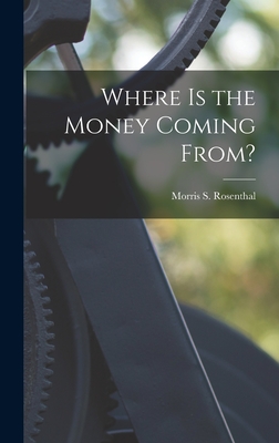 Imagen del vendedor de Where is the Money Coming From? (Hardback or Cased Book) a la venta por BargainBookStores