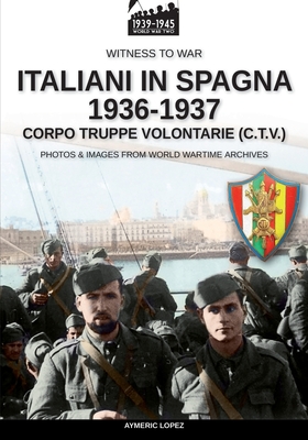 Seller image for Italiani in Spagna 1936-1937: Corpo Truppe Volontarie (C.T.V.) (Paperback or Softback) for sale by BargainBookStores