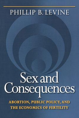 Immagine del venditore per Sex and Consequences: Abortion, Public Policy, and the Economics of Fertility (Paperback or Softback) venduto da BargainBookStores