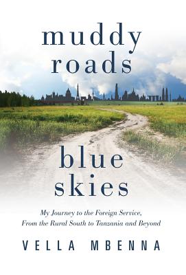 Image du vendeur pour Muddy Roads Blue Skies: My Journey to the Foreign Service, From the Rural South to Tanzania and Beyond (Hardback or Cased Book) mis en vente par BargainBookStores