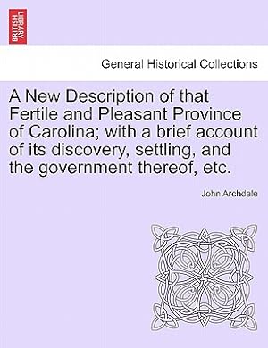 Immagine del venditore per A New Description of That Fertile and Pleasant Province of Carolina; With a Brief Account of Its Discovery, Settling, and the Government Thereof, Etc. (Paperback or Softback) venduto da BargainBookStores