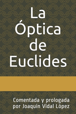 Seller image for La �ptica de Euclides: Comentada y prologada por Joaqu�n Vidal L�pez (Paperback or Softback) for sale by BargainBookStores
