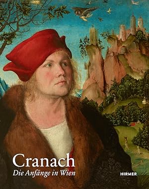 Cranach : Die Anfänge in Wien