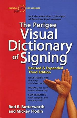 Image du vendeur pour The Perigee Visual Dictionary of Signing: Revised & Expanded Third Edition mis en vente par Reliant Bookstore
