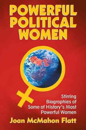 Seller image for Powerful Political Women : Stirring Biographies of Some of History?s Most Powerful Women for sale by GreatBookPrices