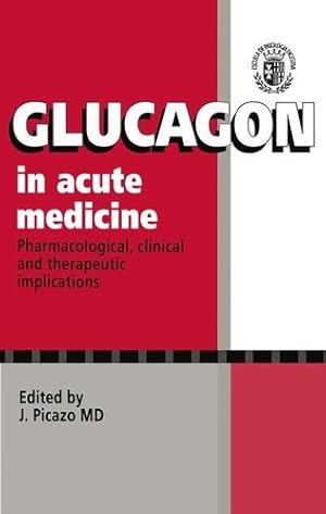 Seller image for Glucagon in Acute Medicine: Pharmacological, Clinical and Therapeutic Implications [Hardcover ] for sale by booksXpress