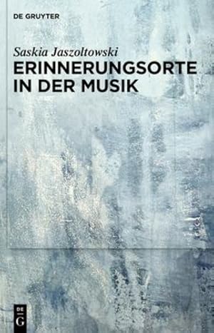 Immagine del venditore per Erinnerungsorte in der Musik (German Edition) by Saskia Jaszoltowski [Hardcover ] venduto da booksXpress