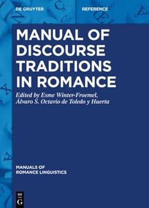 Seller image for Manual of Discourse Traditions in Romance (Manuals of Romance Linguistics) by Winter-Froemel, Esme, Octavio de Toledo y Huerta,   lvaro S. [Hardcover ] for sale by booksXpress