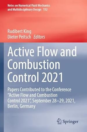 Seller image for Active Flow and Combustion Control 2021: Papers Contributed to the Conference â  Active Flow and Combustion Control 2021â  , September 28â  29, 2021, . Mechanics and Multidisciplinary Design, 152) [Paperback ] for sale by booksXpress