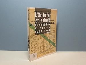 Immagine del venditore per L'Or, le fer et le droit. Indochine Vietnam 1940-2009 venduto da Aux ftiches