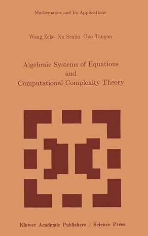 Image du vendeur pour Algebraic Systems and Computational Complexity Theory (Mathematics and Its Applications) by Wang, Z., Xu, S., Gao, T. [Hardcover ] mis en vente par booksXpress