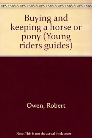 Bild des Verkufers fr Buying and keeping a horse or pony (Young riders guides) zum Verkauf von WeBuyBooks