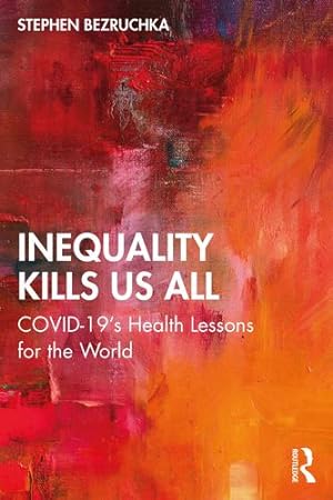 Bild des Verkufers fr Inequality Kills Us All: COVID-19's Health Lessons for the World by Bezruchka, Stephen [Paperback ] zum Verkauf von booksXpress