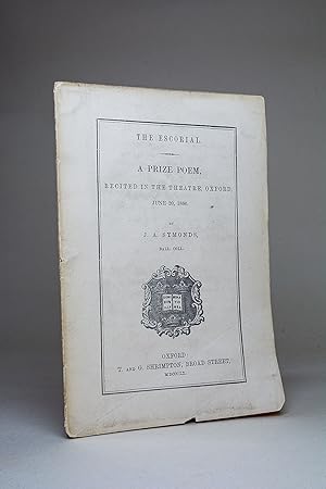 The Escorial. A Prize Poem, Recited in the Theatre, Oxford, June 20, 1860