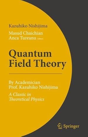 Image du vendeur pour Quantum Field Theory: By Academician Prof. Kazuhiko Nishijima - A Classic in Theoretical Physics by Nishijima, Kazuhiko [Hardcover ] mis en vente par booksXpress